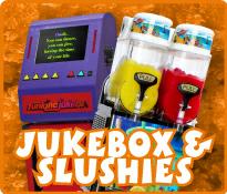 Click to visit our Jukeboxes and Slushies